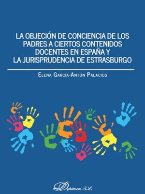 cover image of La objeción de conciencia de los padres a ciertos contenidos docentes en España y la jurisprudencia de Estrasburgo